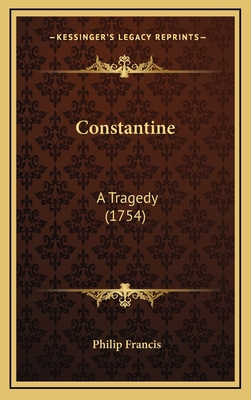 Constantine: A Tragedy (1754) 1168919509 Book Cover