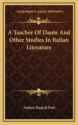 A Teacher of Dante and Other Studies in Italian... 1163438219 Book Cover