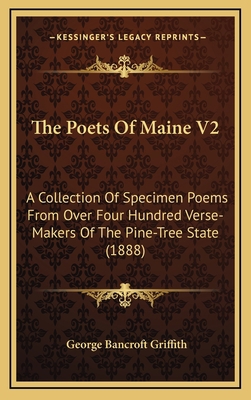 The Poets Of Maine V2: A Collection Of Specimen... 1164412981 Book Cover