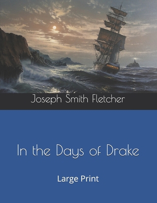 In the Days of Drake: Large Print 1703942655 Book Cover