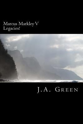 Marcus Markley V: Legacies! 1537324594 Book Cover