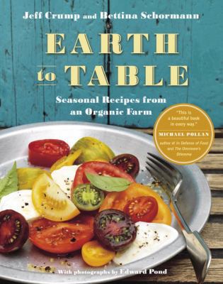 Earth to Table: Seasonal Recipes from an Organi... 0307356841 Book Cover