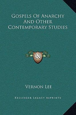Gospels Of Anarchy And Other Contemporary Studies 1169285449 Book Cover