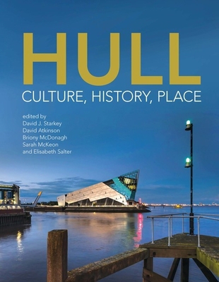 Hull: Culture, History, Place 1781384193 Book Cover