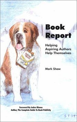 Book Report: Helping Aspiring Authors Help Them... 0971759618 Book Cover