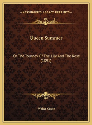 Queen Summer: Or The Tourney Of The Lily And Th... 1169626513 Book Cover