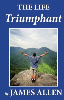 The Life Triumphant 1481274201 Book Cover