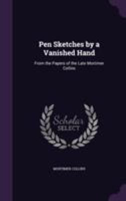 Pen Sketches by a Vanished Hand: From the Paper... 1355804361 Book Cover