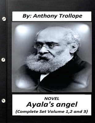 Ayala's Angel.NOVEL by Anthony Trollope (Comple... 1530485819 Book Cover