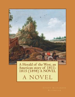 A Herald of the West, an American story of 1811... 1523890762 Book Cover