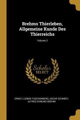 Brehms Thierleben, Allgemeine Kunde Des Thierre... [German] 0274445522 Book Cover