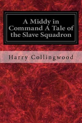 A Middy in Command A Tale of the Slave Squadron 1979169128 Book Cover