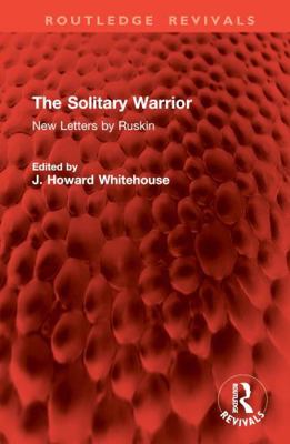 The Solitary Warrior: New Letters by Ruskin 1032903643 Book Cover