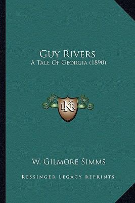 Guy Rivers: A Tale Of Georgia (1890) 1163919411 Book Cover