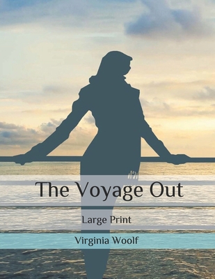 The Voyage Out: Large Print B087SFMG6R Book Cover