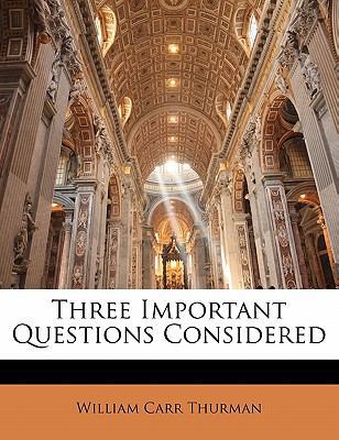 Three Important Questions Considered 114124277X Book Cover