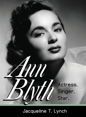 Ann Blyth: Actress. Singer. Star. B0FKXLS6JG Book Cover