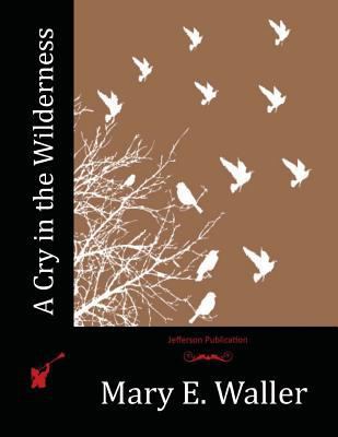 A Cry in the Wilderness 1523764627 Book Cover