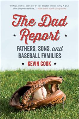 The Dad Report: Fathers, Sons, and Baseball Fam... 0393352854 Book Cover