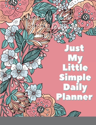 Just My Little Simple Daily Planner 1458383784 Book Cover