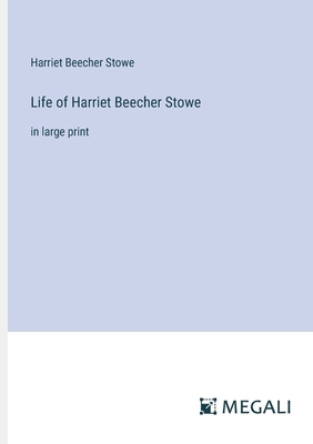 Life of Harriet Beecher Stowe: in large print 3387056508 Book Cover