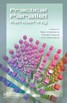 Practical Parallel Rendering 0367447010 Book Cover