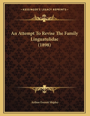 An Attempt To Revise The Family Linguatulidae (... 116640806X Book Cover