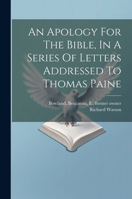 An Apology For The Bible, In A Series Of Letter... 1021572616 Book Cover
