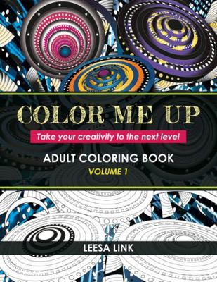 Paperback Color Me Up Adult Coloring Book : Take Your Creativity to the Next Level Book