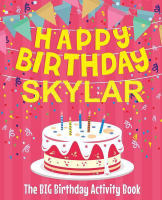 Happy Birthday Skylar - The Big Birthday Activi... 1987461177 Book Cover