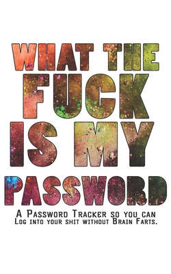 What The F*ck Is My Password Journal: Internet ... 1678944394 Book Cover