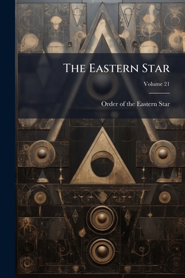 The Eastern Star; Volume 21 1276315635 Book Cover