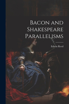 Bacon and Shakespeare Parallelisms 1022441884 Book Cover