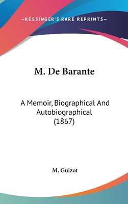 M. de Barante: A Memoir, Biographical and Autob... 1120225167 Book Cover