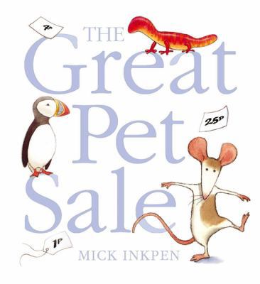 The Great Pet Sale. Mick Inkpen 1844564010 Book Cover