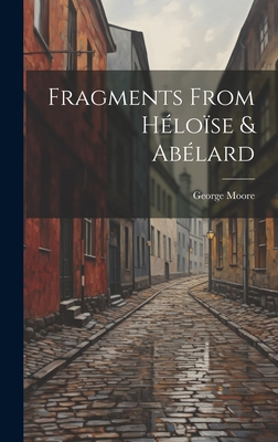 Fragments From Héloïse & Abélard 1020886196 Book Cover