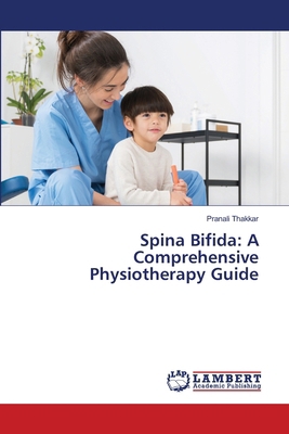 Spina Bifida: A Comprehensive Physiotherapy Guide 6208453224 Book Cover