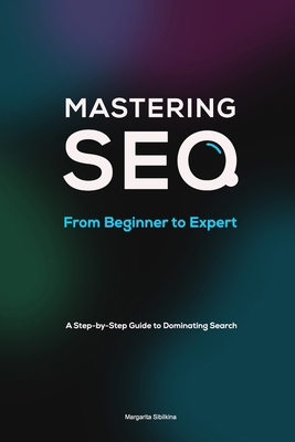 Mastering SEO: From Beginner to Expert: A Step-... B0F2ZH98YY Book Cover