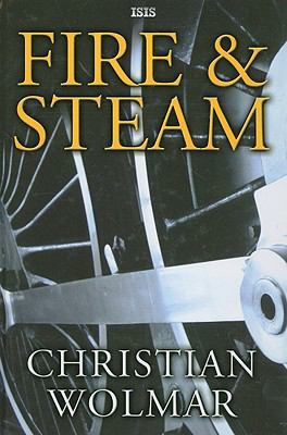 Fire & Steam: A New History of the Railways in ... [Large Print] 0753156830 Book Cover