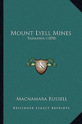 Mount Lyell Mines: Tasmania (1898) 1164150057 Book Cover