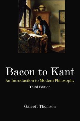 Bacon to Kant: An Introduction to Modern Philos... 1577667530 Book Cover