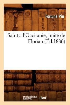 Salut À l'Occitanie, Imité de Florian (Éd.1886) [French] 2012768873 Book Cover