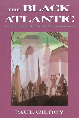 The Black Atlantic: Modernity and Double-Consci... 0674076060 Book Cover