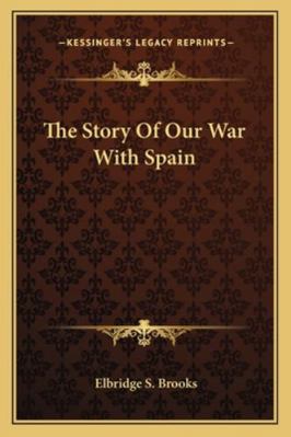 The Story Of Our War With Spain 1162974931 Book Cover