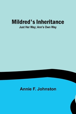 Mildred's Inheritance; Just Her Way; Ann's Own Way 935738359X Book Cover