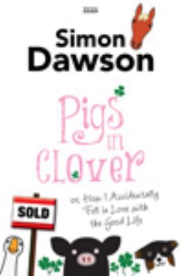 Pigs In Clover Hardcover Simon Dawson 1785411446 Book Cover