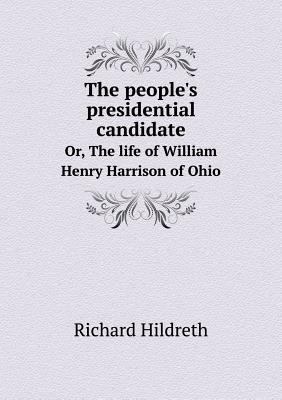 The people's presidential candidate Or, The lif... 5518929064 Book Cover