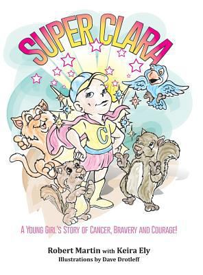 SuperClara: A Young Girl's Story of Cancer, Bra... 0990831736 Book Cover