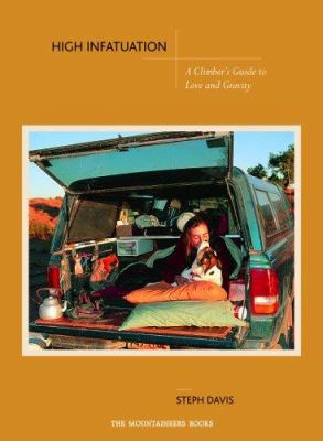 High Infatuation: A Climber's Guide to Love and... 1594850658 Book Cover
