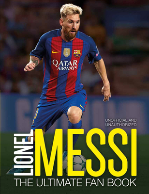 Lionel Messi: The Ultimate Fan Book 1780979215 Book Cover